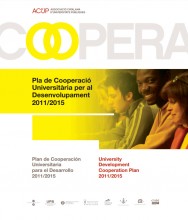 Pla de Cooperació Universitària per al Desenvolupament 2011-2015 Pla de Cooperació Universitària per al Desenvolupament 2011-2015